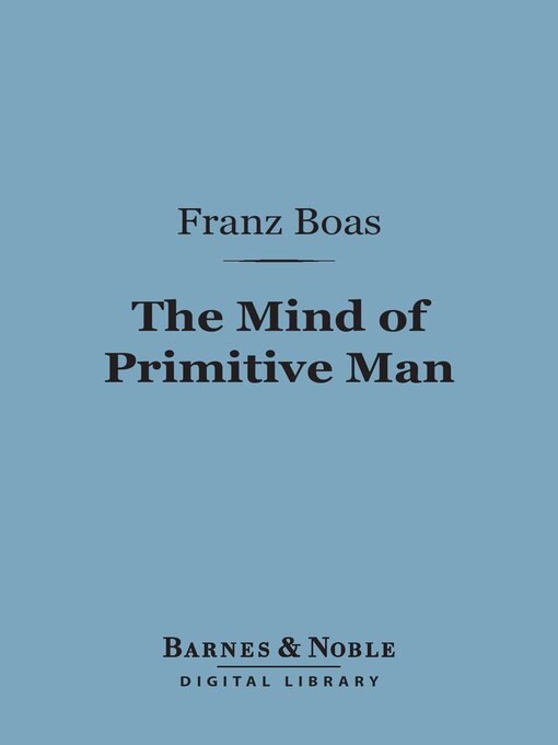 Title details for The Mind of Primitive Man (Barnes & Noble Digital Library) by Franz Boas - Available